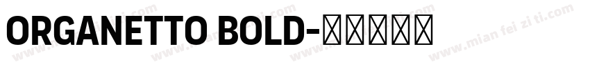 Organetto Bold字体转换